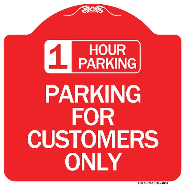 Signmission 1 Hour Parking-Parking for Customers Only, Red & White Aluminum Sign, 18" x 18", RW-1818-24651 A-DES-RW-1818-24651 - main